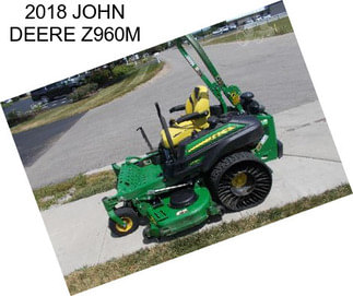 2018 JOHN DEERE Z960M