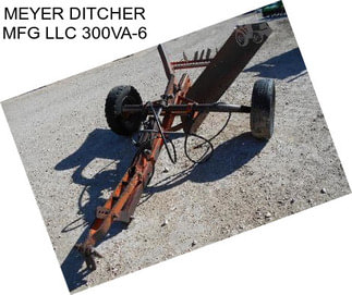 MEYER DITCHER MFG LLC 300VA-6