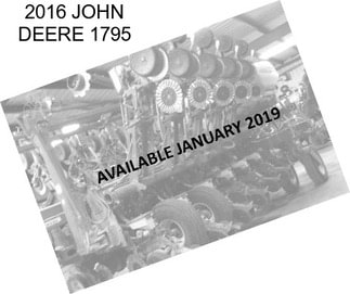 2016 JOHN DEERE 1795