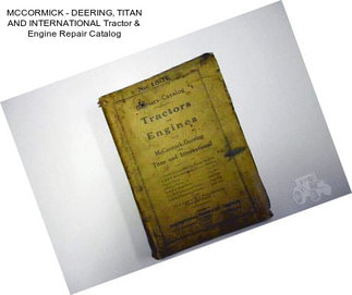 MCCORMICK - DEERING, TITAN AND INTERNATIONAL Tractor &  Engine Repair Catalog