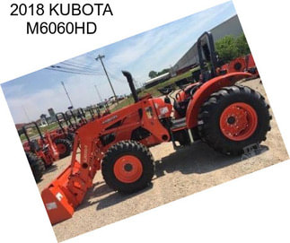 2018 KUBOTA M6060HD