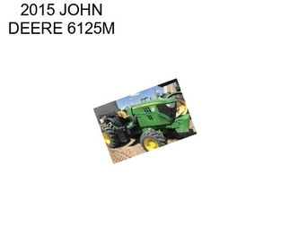 2015 JOHN DEERE 6125M