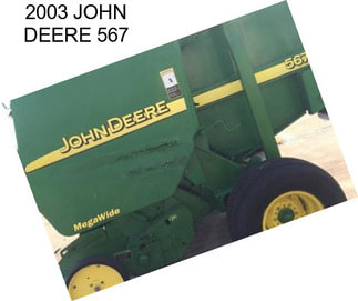 2003 JOHN DEERE 567