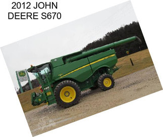 2012 JOHN DEERE S670