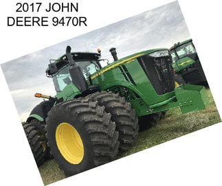 2017 JOHN DEERE 9470R