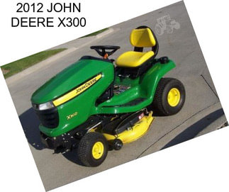 2012 JOHN DEERE X300