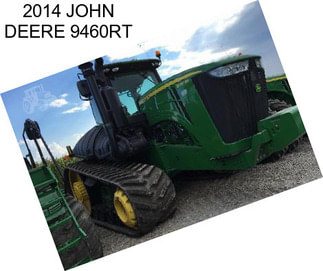 2014 JOHN DEERE 9460RT