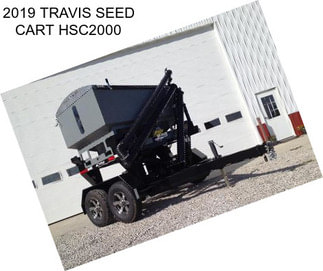 2019 TRAVIS SEED CART HSC2000