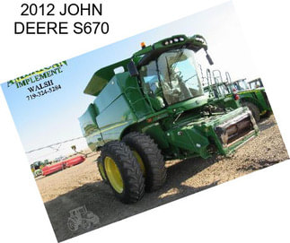 2012 JOHN DEERE S670