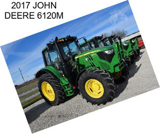 2017 JOHN DEERE 6120M