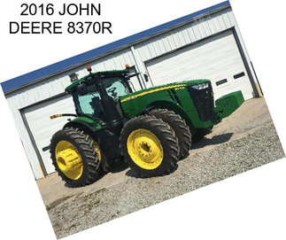 2016 JOHN DEERE 8370R