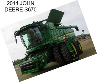 2014 JOHN DEERE S670