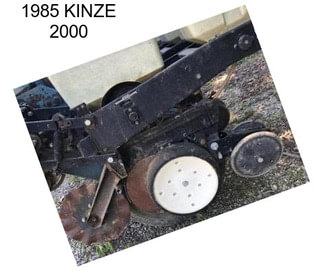 1985 KINZE 2000