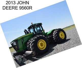 2013 JOHN DEERE 9560R