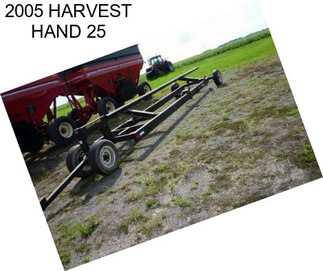 2005 HARVEST HAND 25