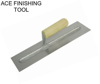 ACE FINISHING TOOL