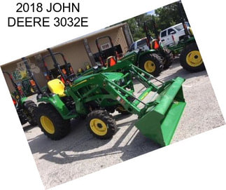 2018 JOHN DEERE 3032E