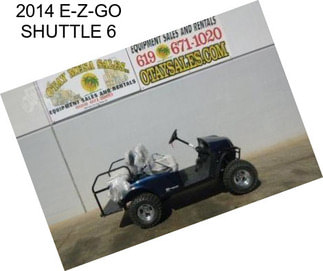 2014 E-Z-GO SHUTTLE 6