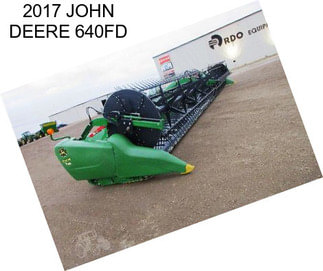 2017 JOHN DEERE 640FD