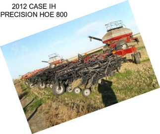 2012 CASE IH PRECISION HOE 800