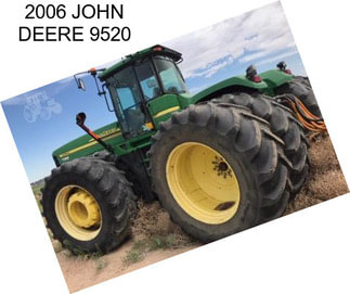 2006 JOHN DEERE 9520