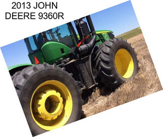 2013 JOHN DEERE 9360R