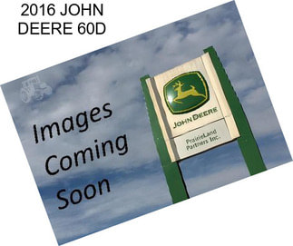 2016 JOHN DEERE 60D