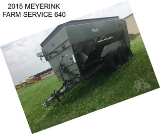 2015 MEYERINK FARM SERVICE 640