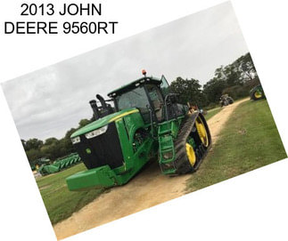 2013 JOHN DEERE 9560RT