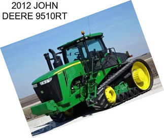 2012 JOHN DEERE 9510RT