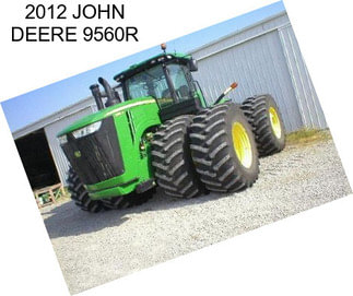 2012 JOHN DEERE 9560R