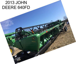 2013 JOHN DEERE 640FD