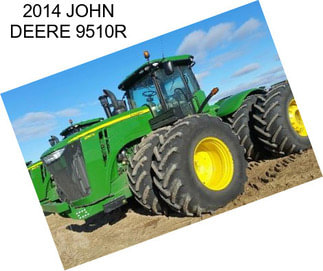 2014 JOHN DEERE 9510R