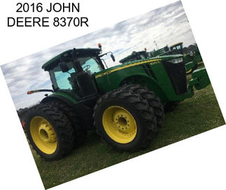 2016 JOHN DEERE 8370R