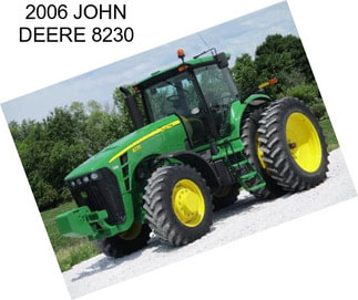 2006 JOHN DEERE 8230