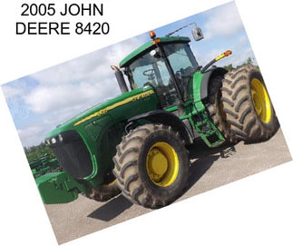 2005 JOHN DEERE 8420