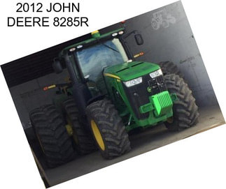 2012 JOHN DEERE 8285R