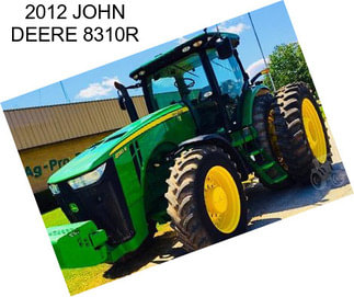 2012 JOHN DEERE 8310R