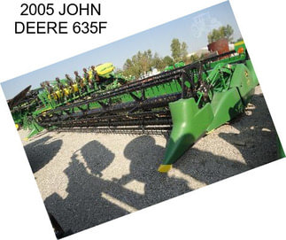 2005 JOHN DEERE 635F