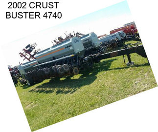 2002 CRUST BUSTER 4740