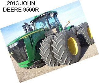 2013 JOHN DEERE 9560R