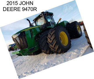 2015 JOHN DEERE 9470R