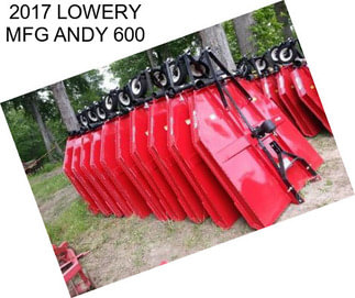 2017 LOWERY MFG ANDY 600