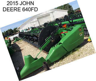 2015 JOHN DEERE 640FD