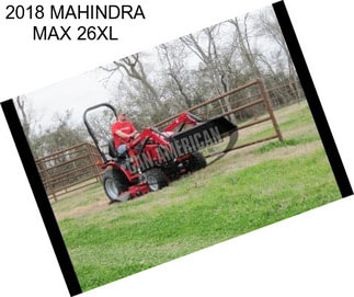 2018 MAHINDRA MAX 26XL