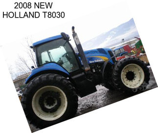 2008 NEW HOLLAND T8030