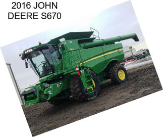 2016 JOHN DEERE S670