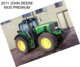 2011 JOHN DEERE 6930 PREMIUM