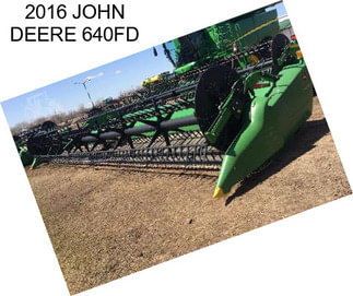 2016 JOHN DEERE 640FD