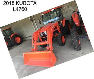 2018 KUBOTA L4760